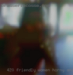 420 friendly women horny and a major party girl near Mansfield.